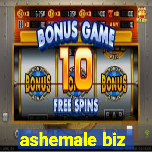 ashemale biz