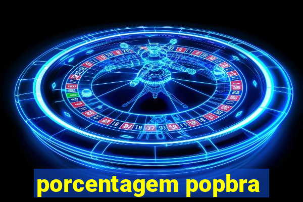 porcentagem popbra