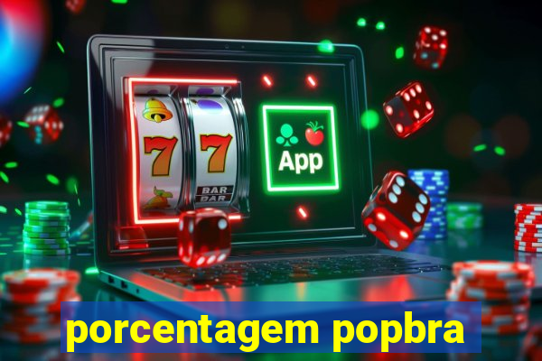 porcentagem popbra