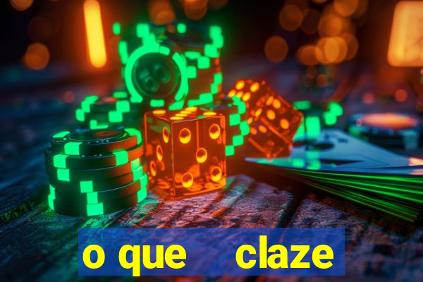 o que    claze