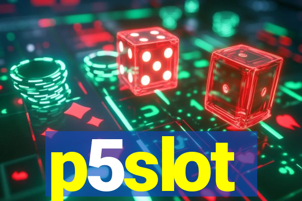 p5slot