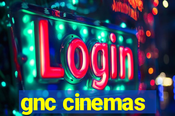 gnc cinemas