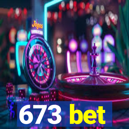 673 bet