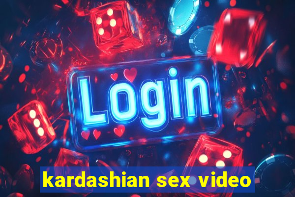 kardashian sex video