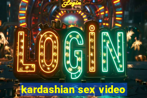 kardashian sex video