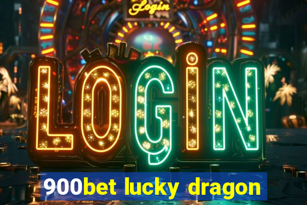 900bet lucky dragon