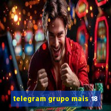 telegram grupo mais 18