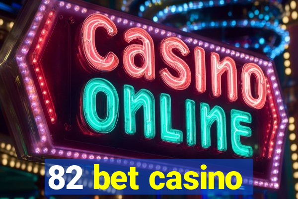 82 bet casino