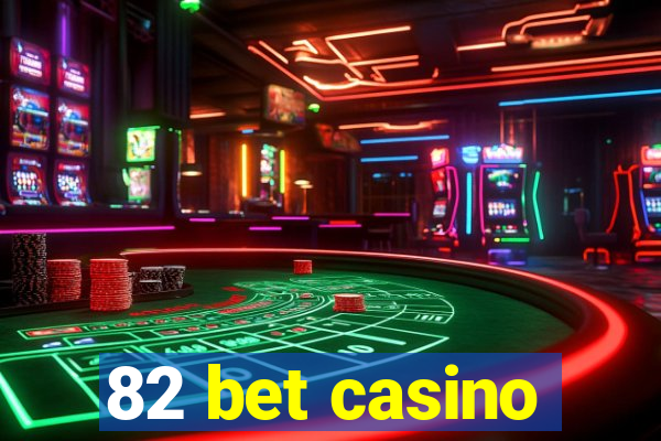 82 bet casino