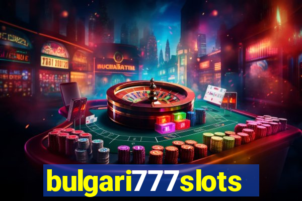 bulgari777slots.com