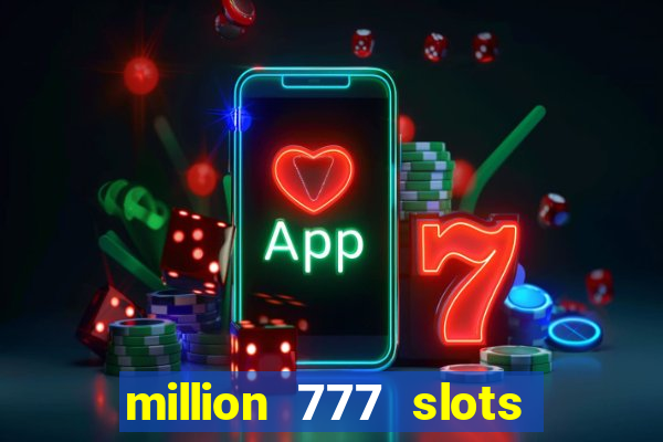 million 777 slots paga mesmo