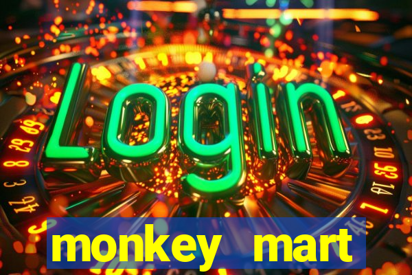 monkey mart dinheiro infinito