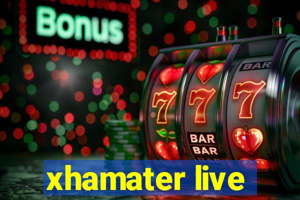 xhamater live