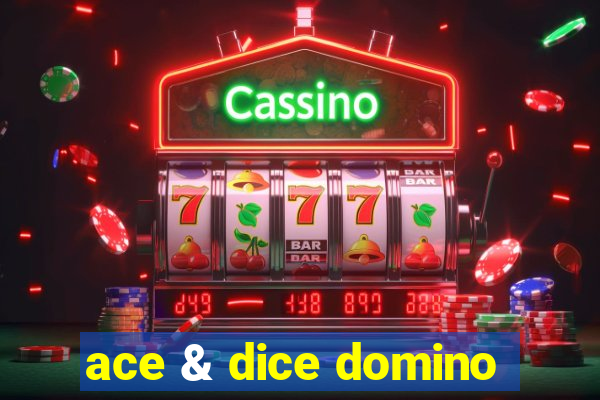 ace & dice domino