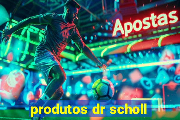 produtos dr scholl