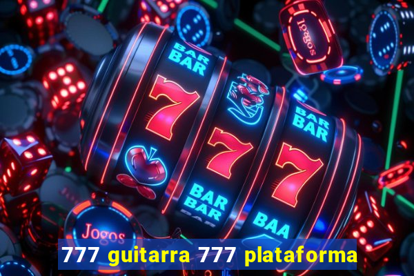 777 guitarra 777 plataforma