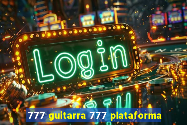 777 guitarra 777 plataforma