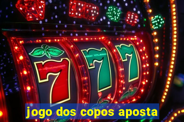 jogo dos copos aposta