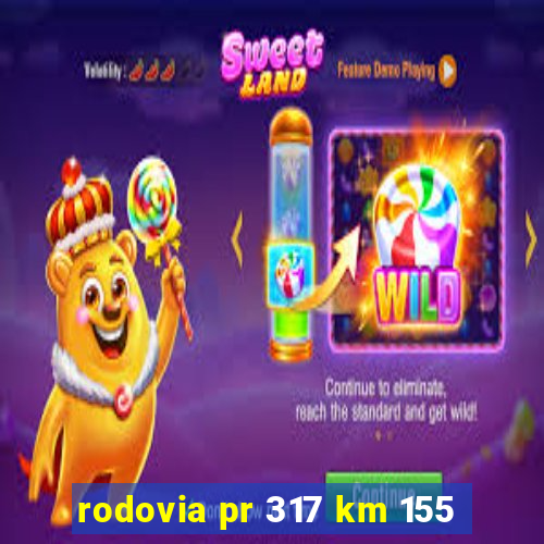 rodovia pr 317 km 155