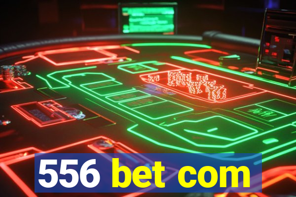 556 bet com