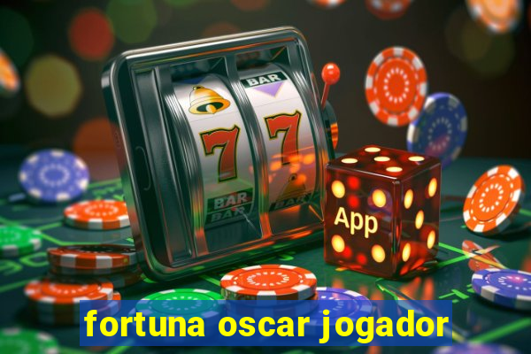 fortuna oscar jogador