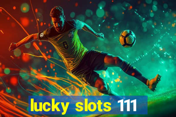 lucky slots 111