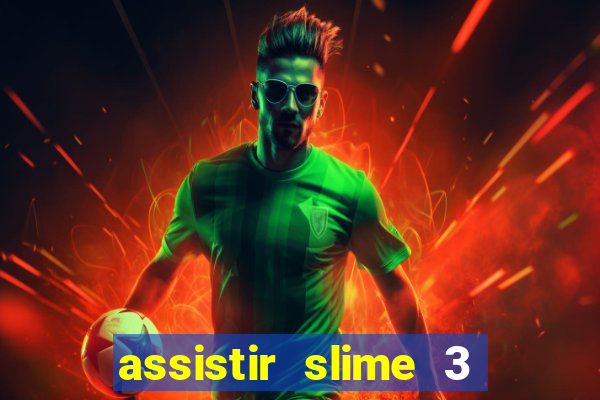 assistir slime 3 temporada dublado