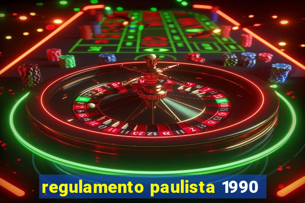 regulamento paulista 1990