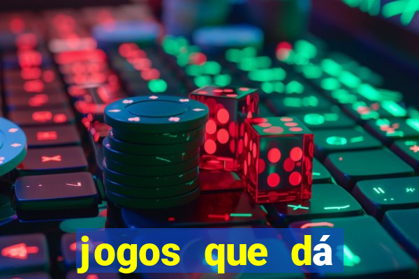 jogos que dá dinheiro grátis