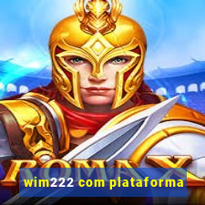 wim222 com plataforma