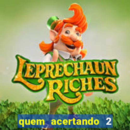 quem acertando 2 numeros mega sena ganha