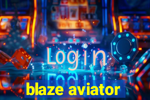 blaze aviator