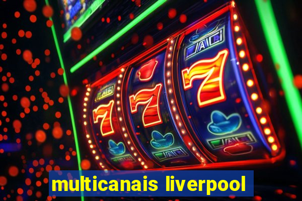 multicanais liverpool