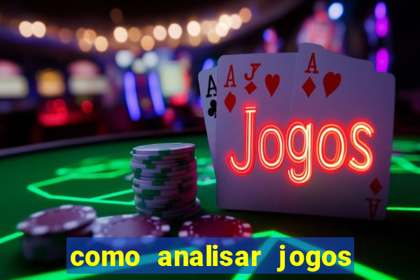 como analisar jogos de futebol para apostar