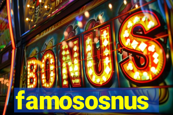 famososnus