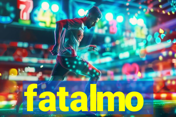 fatalmo