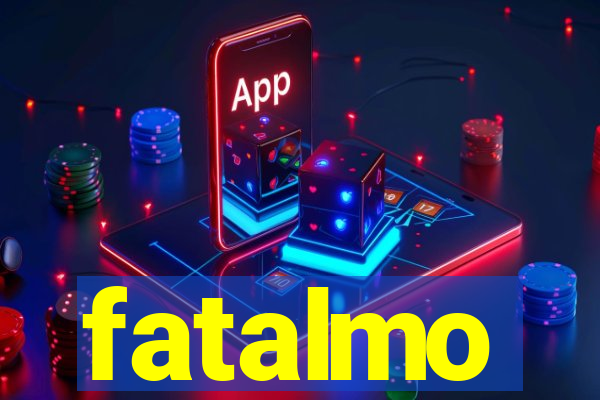 fatalmo