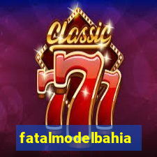 fatalmodelbahia