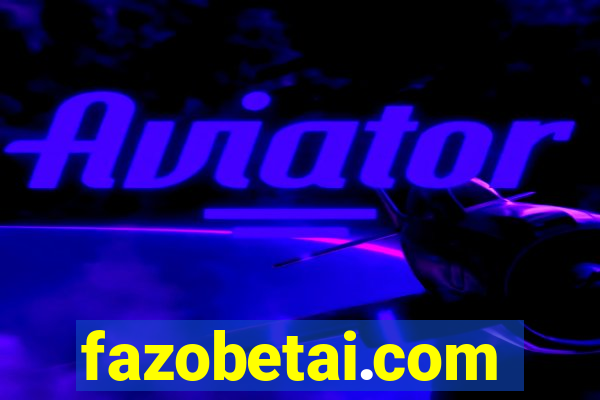 fazobetai.com