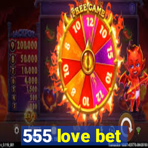 555 love bet