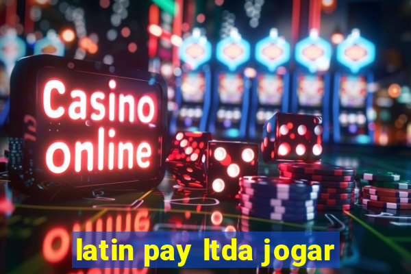 latin pay ltda jogar