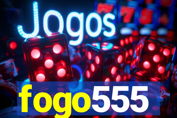 fogo555