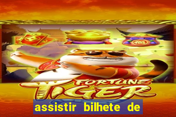 assistir bilhete de loteria filme dublado