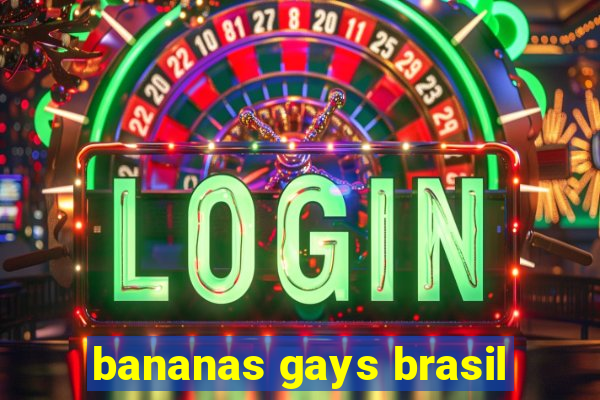 bananas gays brasil