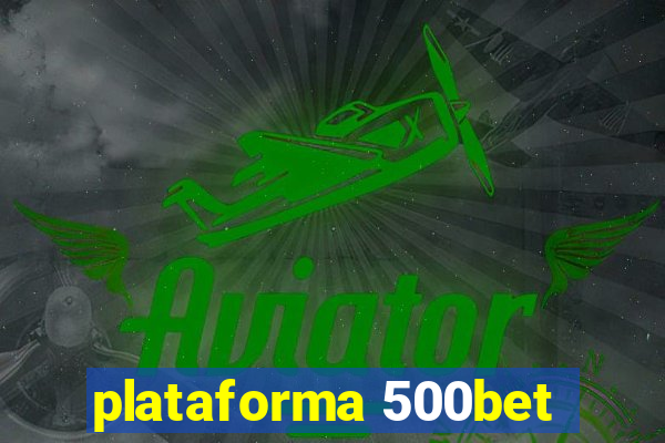 plataforma 500bet