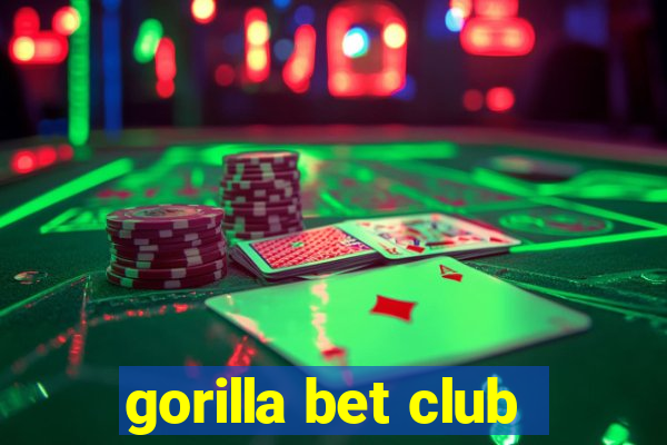 gorilla bet club