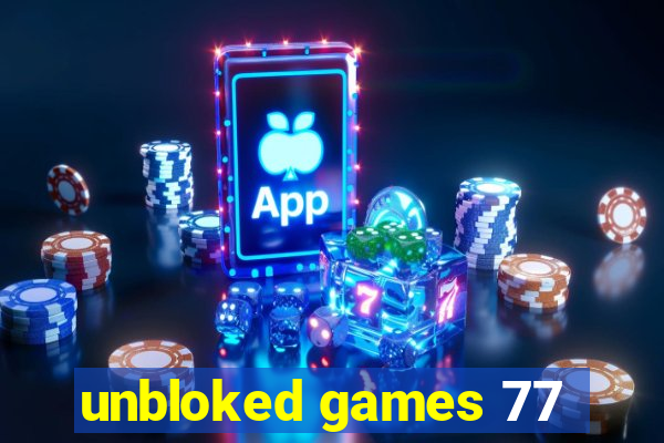 unbloked games 77