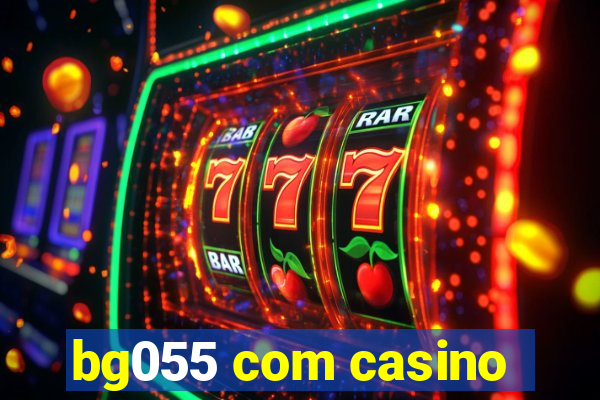 bg055 com casino