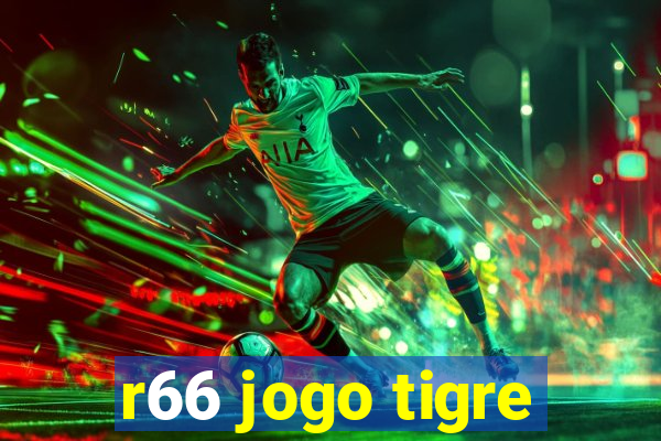 r66 jogo tigre