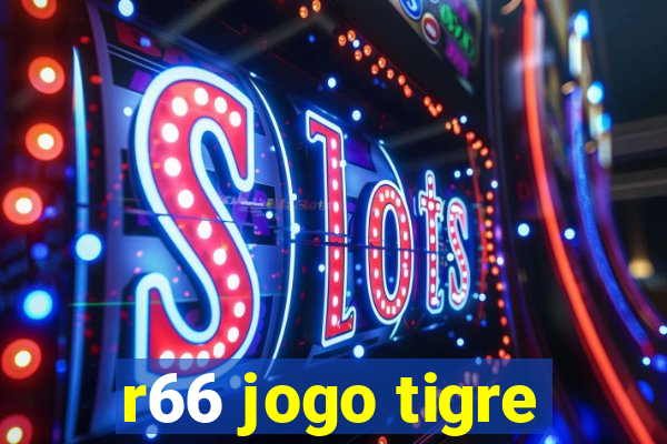 r66 jogo tigre